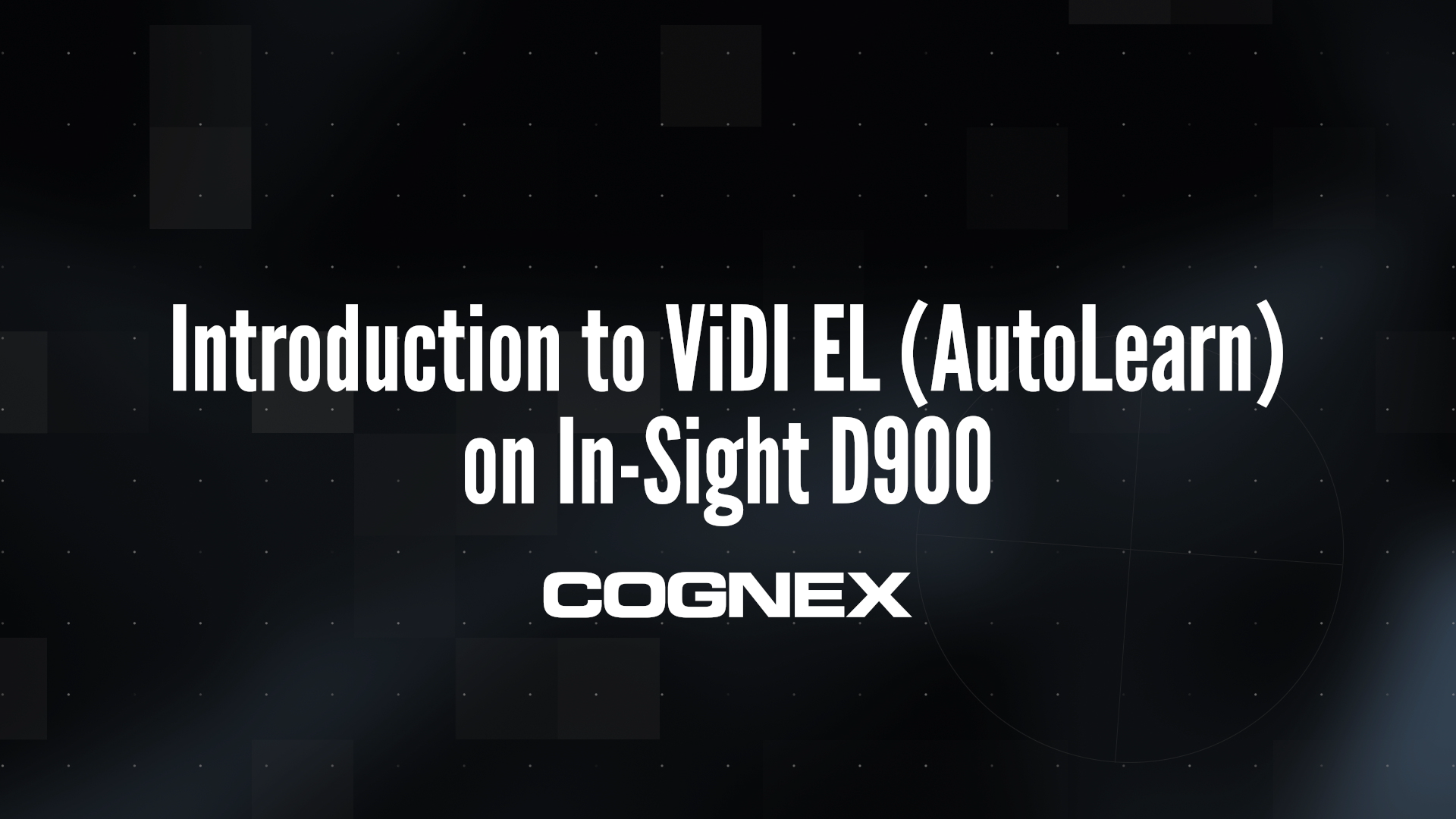 在In-Sight D900上介绍ViDi EL (AutoLearn)